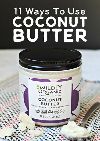 Jar of Wildly Organic Coconut Butter on a patterned cloth with text 11 Ways To Use COCONUT BUTTER above it