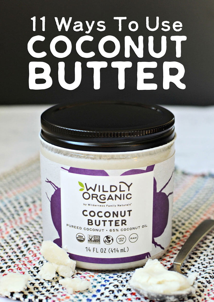 Jar of Wildly Organic Coconut Butter on a patterned cloth with text 11 Ways To Use COCONUT BUTTER above it.