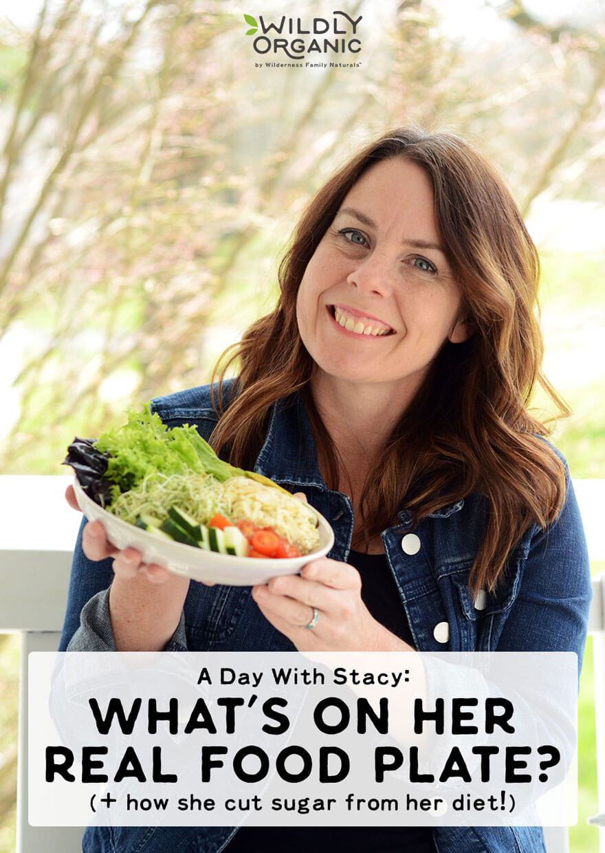 A Day With Stacy: What’s On Her Real Food Plate? (+ how she cut sugar from her diet!)