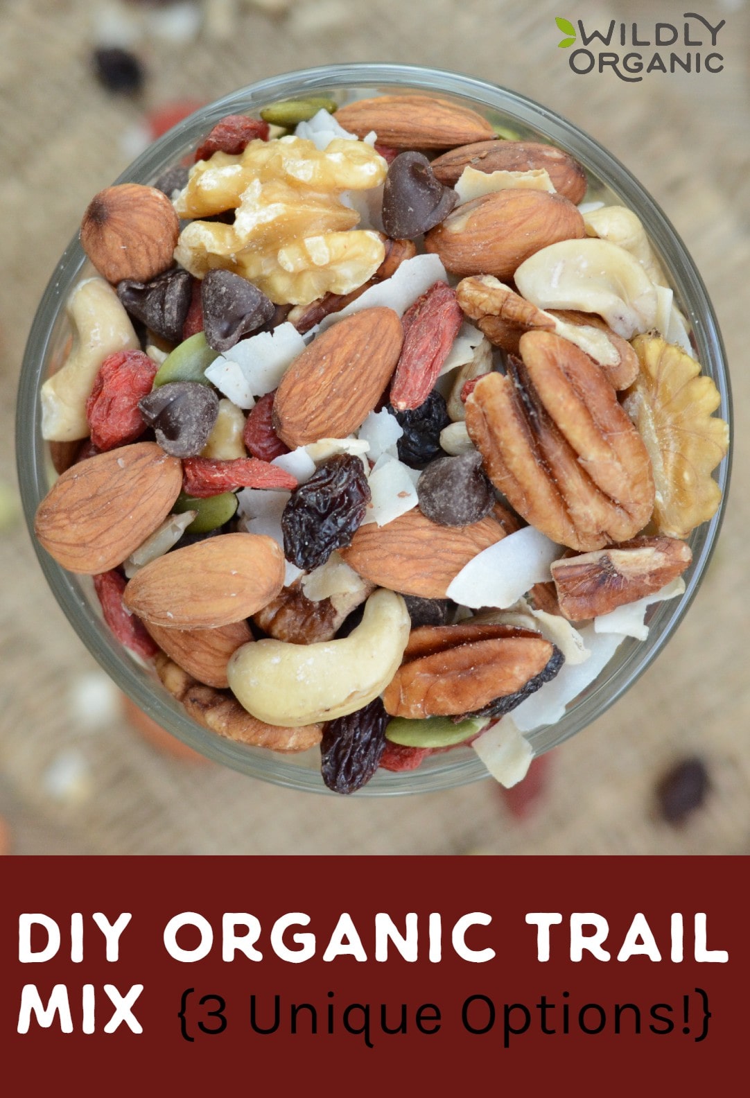 DIY Organic Trail Mix {3 Unique Options!} Top down image of trail mix in a clear glass container