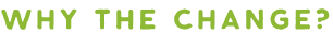 Why The Change? Why The Change?